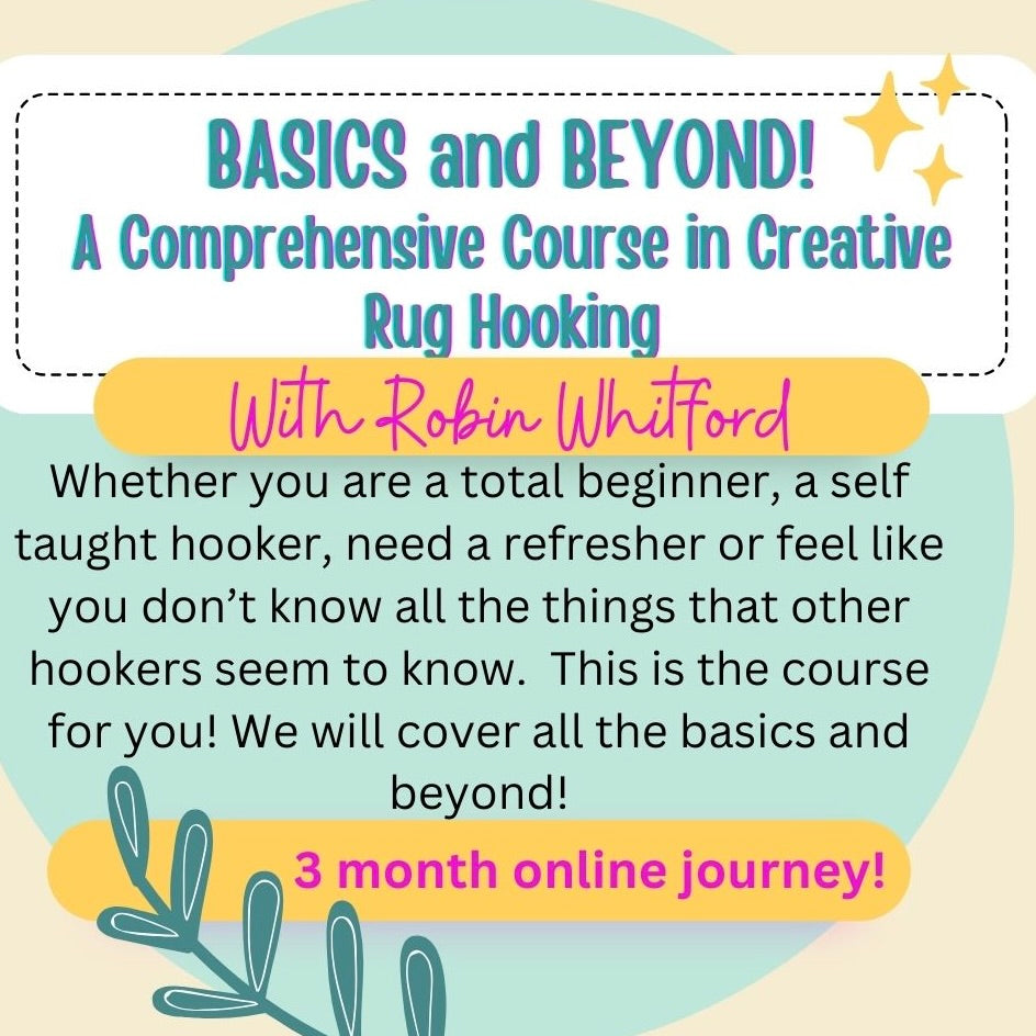 Rug Hooking BASICS and BEYOND!  A Comprehensive Course in Creative Rug Hooking